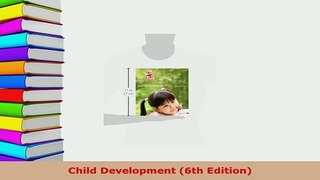 Download  Child Development 6th Edition PDF Online