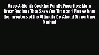 [Read Book] Once-A-Month Cooking Family Favorites: More Great Recipes That Save You Time and