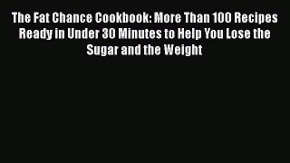 [Read Book] The Fat Chance Cookbook: More Than 100 Recipes Ready in Under 30 Minutes to Help