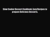 [Read Book] Slow Cooker Dessert Cookbook. Easy Recipes to prepare Delicious Desserts.  EBook