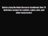 [Read Book] Quick & Easy No-Bake Desserts Cookbook: Over 75 delicious recipes for cookies cakes