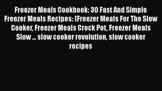[Read Book] Freezer Meals Cookbook: 30 Fast And Simple Freezer Meals Recipes: (Freezer Meals