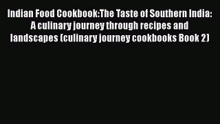 [Read Book] Indian Food Cookbook:The Taste of Southern India: A culinary journey through recipes
