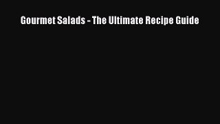 [Read Book] Gourmet Salads - The Ultimate Recipe Guide  EBook