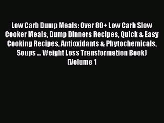 [Read Book] Low Carb Dump Meals: Over 80+ Low Carb Slow Cooker Meals Dump Dinners Recipes Quick