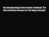 [Read Book] The Everyday Vegan Slow Cooker Cookbook: The Most Delicious Recipes for The Vegan