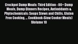 [Read Book] Crockpot Dump Meals: Third Edition - 80+ Dump Meals Dump Dinners Recipes Antioxidants