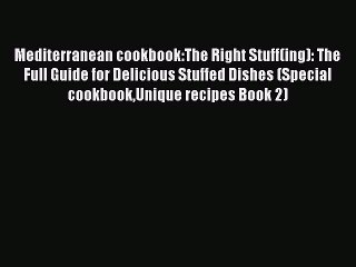 [Read Book] Mediterranean cookbook:The Right Stuff(ing): The Full Guide for Delicious Stuffed