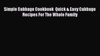 [Read Book] Simple Cabbage Cookbook  Quick & Easy Cabbage Recipes For The Whole Family Free