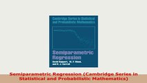 Download  Semiparametric Regression Cambridge Series in Statistical and Probabilistic Mathematics Download Online