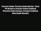 [Read Book] Pressure Cooker: Pressure Cooker Box Set - Crock Pot Recipes & Pressure Cooker