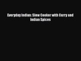 [Read Book] Everyday Indian: Slow Cooker with Curry and Indian Spices  EBook