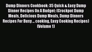 [Read Book] Dump Dinners Cookbook: 35 Quick & Easy Dump Dinner Recipes On A Budget: (Crockpot