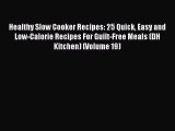 [Read Book] Healthy Slow Cooker Recipes: 25 Quick Easy and Low-Calorie Recipes For Guilt-Free
