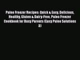 [Read Book] Paleo Freezer Recipes: Quick & Easy Delicious Healthy Gluten & Dairy-Free Paleo