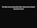 [Read Book] The New Green Smoothie Diet: Going Green Never Tasted So Good Free PDF