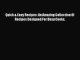 [Read Book] Quick & Easy Recipes: An Amazing Collection Of Recipes Designed For Busy Cooks.