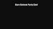 [Read Book] Bare Bottom Party Chef  EBook