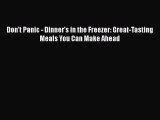 [Read Book] Don't Panic - Dinner's in the Freezer: Great-Tasting Meals You Can Make Ahead Free