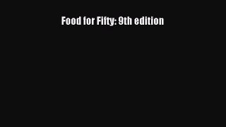 [Read Book] Food for Fifty: 9th edition  EBook
