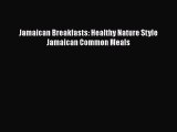 [Read Book] Jamaican Breakfasts: Healthy Nature Style Jamaican Common Meals  EBook