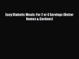 [Read Book] Easy Diabetic Meals: For 2 or 4 Servings (Better Homes & Gardens)  EBook