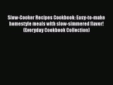 [Read Book] Slow-Cooker Recipes Cookbook: Easy-to-make homestyle meals with slow-simmered flavor!