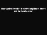 [Read Book] Slow Cooker Favorites Made Healthy (Better Homes and Gardens Cooking)  EBook
