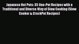 [Read Book] Japanese Hot Pots: 35 One-Pot Recipes with a Traditional and Diverse Way of Slow