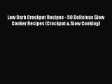 [Read Book] Low Carb Crockpot Recipes - 50 Delicious Slow Cooker Recipes (Crockpot & Slow Cooking)