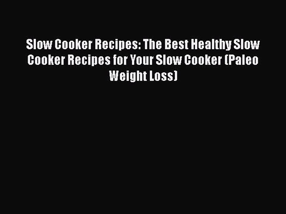 [Read Book] Slow Cooker Recipes: The Best Healthy Slow Cooker Recipes for Your Slow Cooker