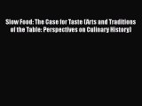 [Read Book] Slow Food: The Case for Taste (Arts and Traditions of the Table: Perspectives on