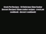 [Read Book] Crock Pot Recipes - 50 Delicious Slow Cooker Dessert Recipes! (Slow cooker recipes