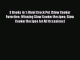 [Read Book] 3 Books in 1: Rival Crock Pot (Slow Cooker Favorites Winning Slow Cooker Recipes