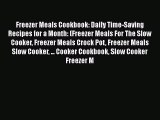 [Read Book] Freezer Meals Cookbook: Daily Time-Saving Recipes for a Month: (Freezer Meals For