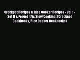 [Read Book] Crockpot Recipes & Rice Cooker Recipes - Vol 1 - Set It & Forget It Vs Slow Cooking!