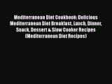 [Read Book] Mediterranean Diet Cookbook: Delicious Mediterranean Diet Breakfast Lunch Dinner