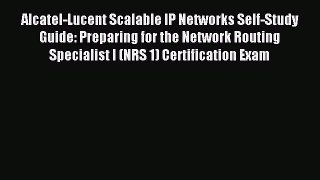 Read Alcatel-Lucent Scalable IP Networks Self-Study Guide: Preparing for the Network Routing