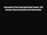 [Read Book] Gooseberry Patch Everyday Slow Cooker: 260 Recipes that practically cook themselves