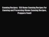 [Read Book] Canning Recipes:  150 Home Canning Recipes For Canning and Preserving (Home Canning