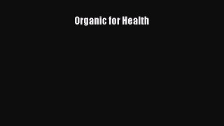 [Read Book] Organic for Health  EBook