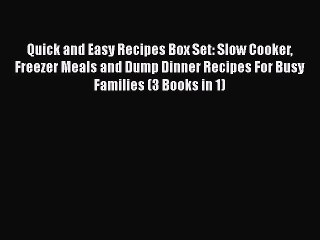 Download Video: [Read Book] Quick and Easy Recipes Box Set: Slow Cooker Freezer Meals and Dump Dinner Recipes