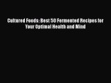 [Read Book] Cultured Foods: Best 50 Fermented Recipes for Your Optimal Health and Mind Free