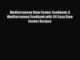 [Read Book] Mediterranean Slow Cooker Cookbook: A Mediterranean Cookbook with 101 Easy Slow