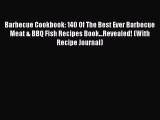 [Read Book] Barbecue Cookbook: 140 Of The Best Ever Barbecue Meat & BBQ Fish Recipes Book...Revealed!