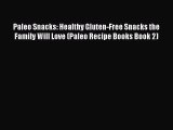 [Read Book] Paleo Snacks: Healthy Gluten-Free Snacks the Family Will Love (Paleo Recipe Books