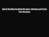 [Read Book] Quick Healthy Cooking Recipes: Dieting and Grain Free Recipes  EBook