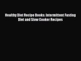 [Read Book] Healthy Diet Recipe Books: Intermittent Fasting Diet and Slow Cooker Recipes  EBook