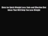 [Read Book] Diets for Quick Weight Loss: Safe and Effective Diet Ideas That Will Help You Lose