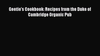 [Read Book] Geetie's Cookbook: Recipes from the Duke of Cambridge Organic Pub  EBook